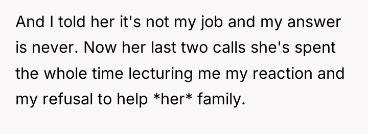 And I told her it's not my job and my...