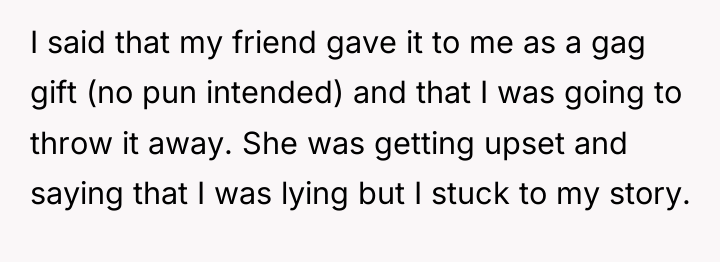 I said that my friend gave it to me as...