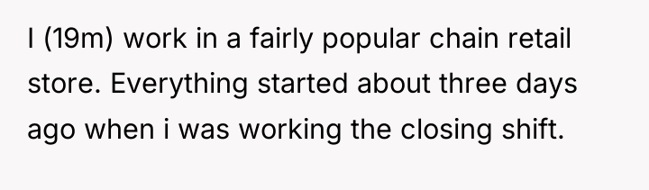I (19m) work in a fairly popular chain retail store....