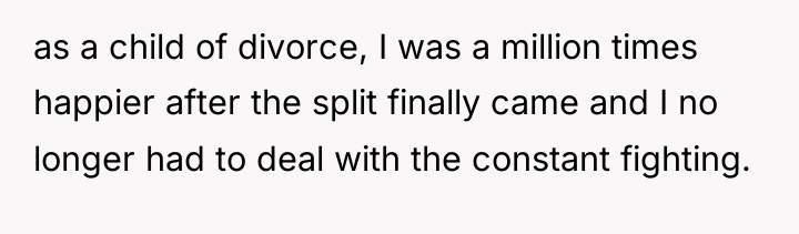 as a child of divorce, I was a million times...