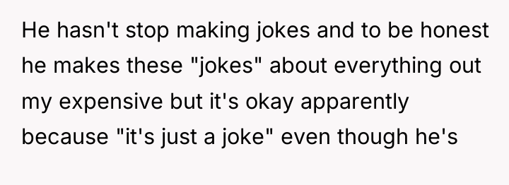He hasn't stop making jokes and to be honest he...