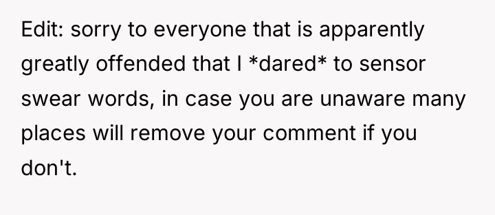 Edit: sorry to everyone that is apparently greatly offended that...