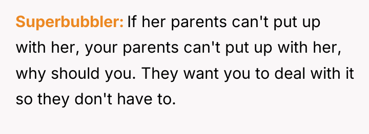 Superbubbler If her parents can't put up with her, your...