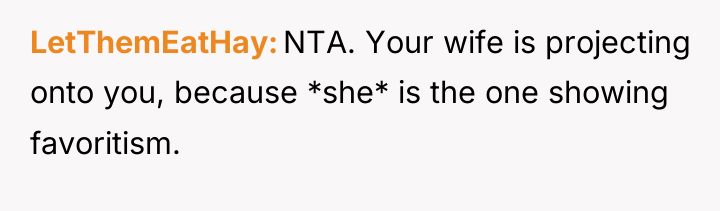 LetThemEatHay NTA. Your wife is projecting onto you, because *she*...