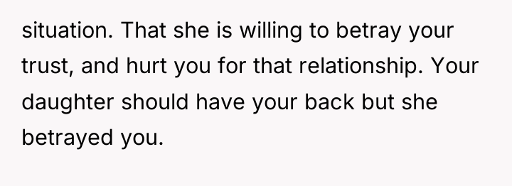 situation. That she is willing to betray your trust, and...