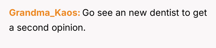 Grandma_Kaos Go see an new dentist to get a second...