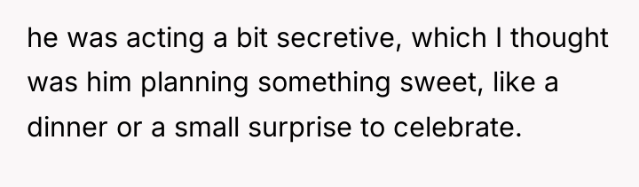 he was acting a bit secretive, which I thought was...