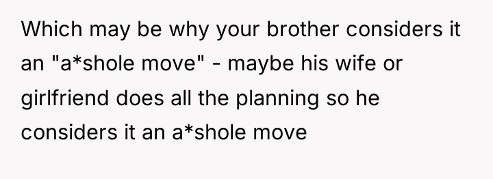 Which may be why your brother considers it an "a*shole...