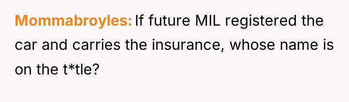 Mommabroyles If future MIL registered the car and carries the...