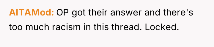 AITAMod OP got their answer and there's too much racism...