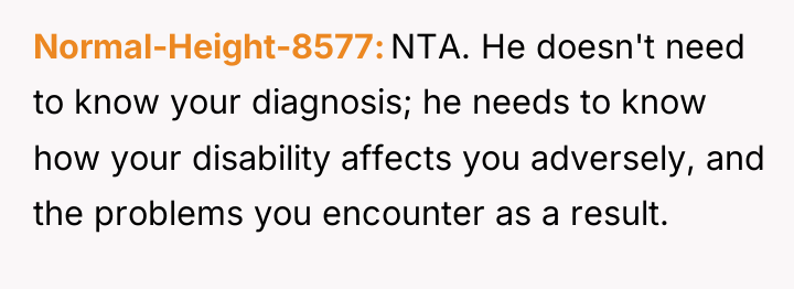 Normal-Height-8577 NTA. He doesn't need to know your diagnosis; he...