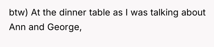 btw) At the dinner table as I was talking about...