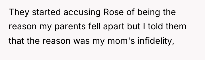 They started accusing Rose of being the reason my parents...