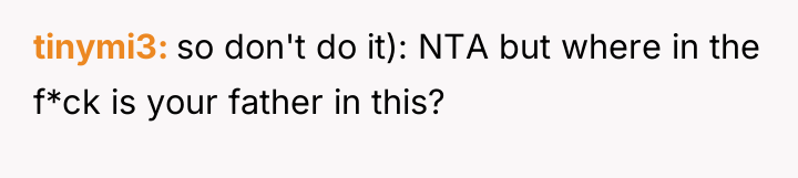 tinymi3 so don't do it): NTA but where in the...