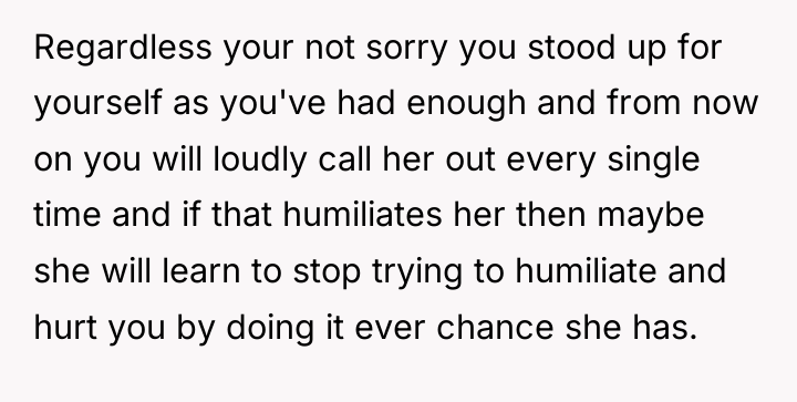 Regardless your not sorry you stood up for yourself as...