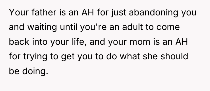 Your father is an AH for just abandoning you and...