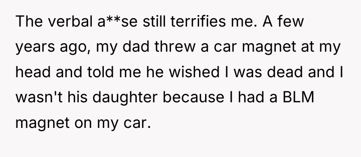 The verbal a**se still terrifies me. A few years ago,...