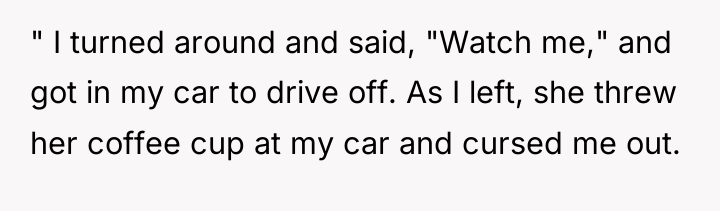 " I turned around and said, "Watch me," and got...