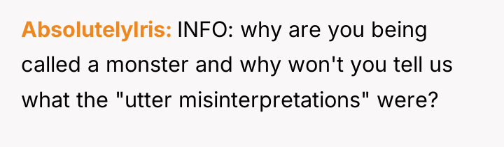 AbsolutelyIris INFO: why are you being called a monster and...