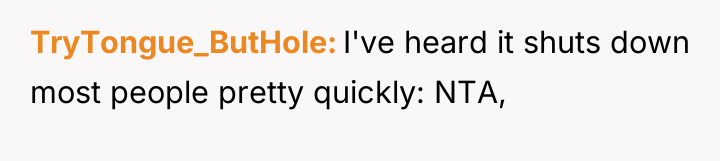 TryTongue_ButHole I've heard it shuts down most people pretty quickly:...