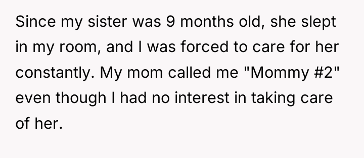 Since my sister was 9 months old, she slept in...