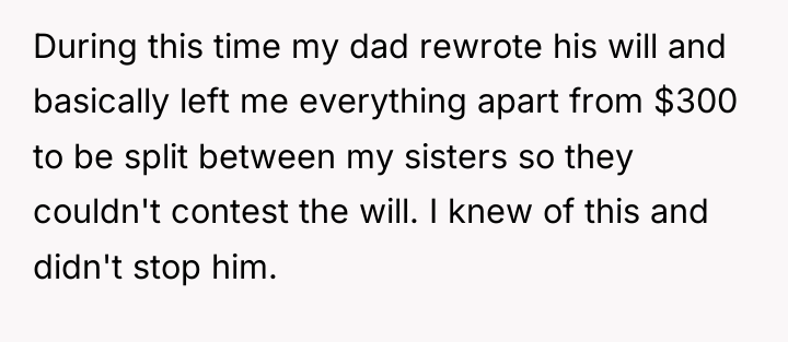 During this time my dad rewrote his will and basically...