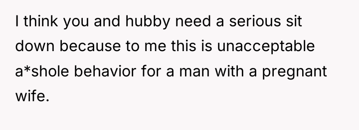 I think you and hubby need a serious sit down...