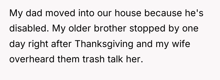 My dad moved into our house because he's disabled. My...