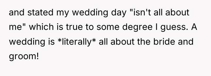 and stated my wedding day "isn't all about me" which...