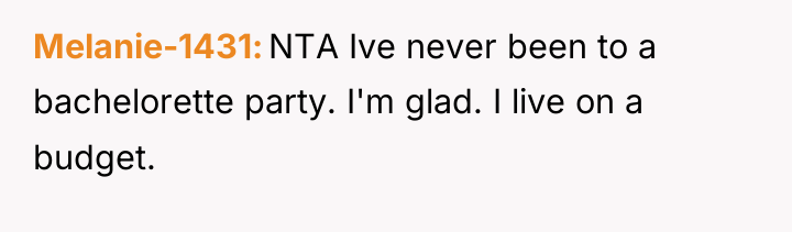 Melanie-1431 NTA Ive never been to a bachelorette party. I'm...