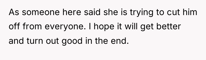 As someone here said she is trying to cut him...