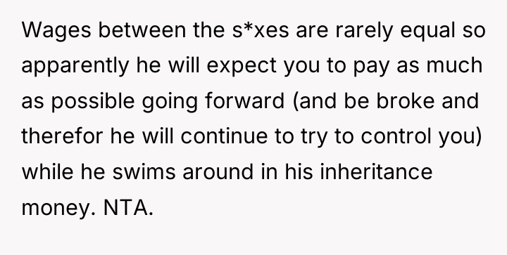 Wages between the s*xes are rarely equal so apparently he...