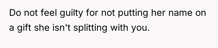 Do not feel guilty for not putting her name on...