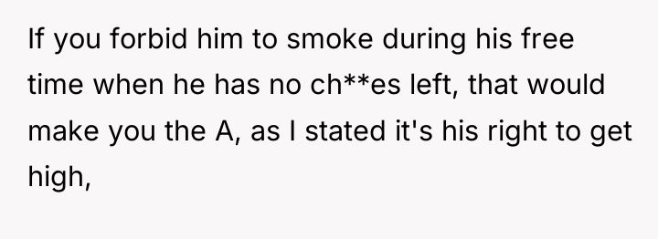 If you forbid him to smoke during his free time...