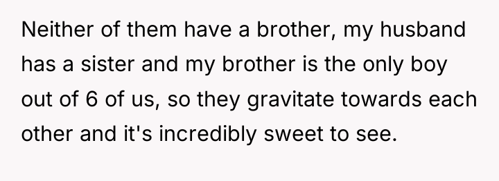 Neither of them have a brother, my husband has a...