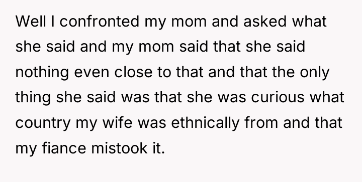 Well I confronted my mom and asked what she said...