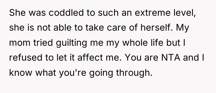 She was coddled to such an extreme level, she is...