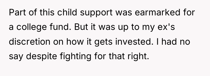 Part of this child support was earmarked for a college...