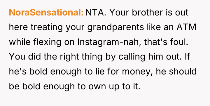 NoraSensational NTA. Your brother is out here treating your grandparents...