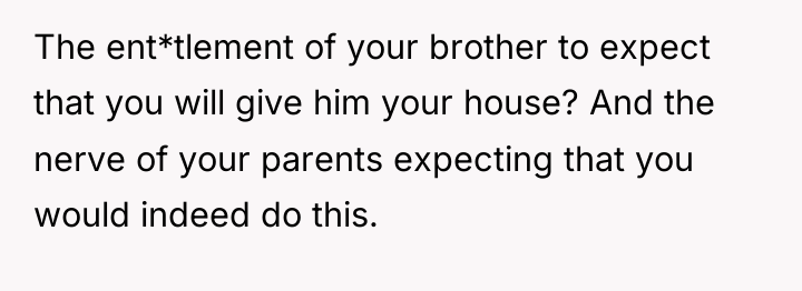 The ent*tlement of your brother to expect that you will...