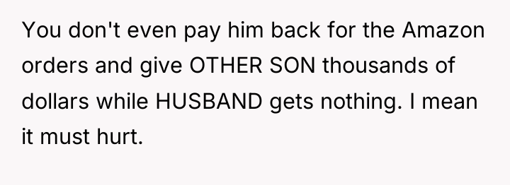 You don't even pay him back for the Amazon orders...