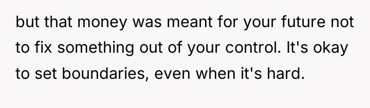 but that money was meant for your future not to...
