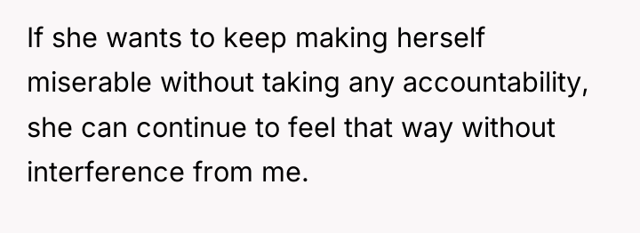 If she wants to keep making herself miserable without taking...