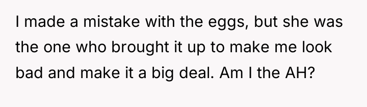 I made a mistake with the eggs, but she was...