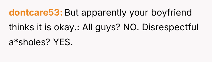 dontcare53 But apparently your boyfriend thinks it is okay.: All...