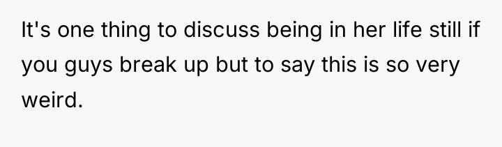 It's one thing to discuss being in her life still...