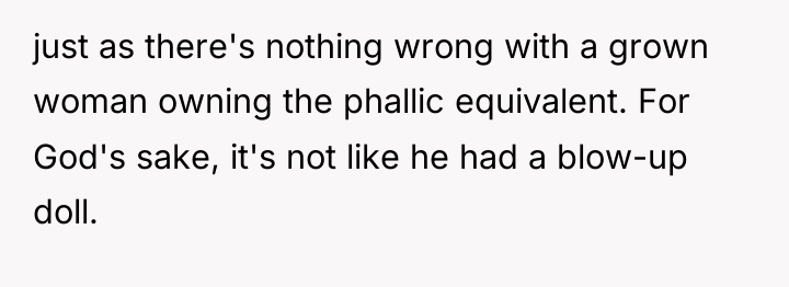 just as there's nothing wrong with a grown woman owning...