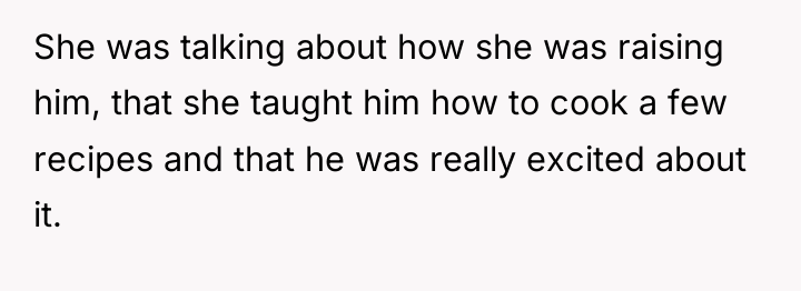 She was talking about how she was raising him, that...