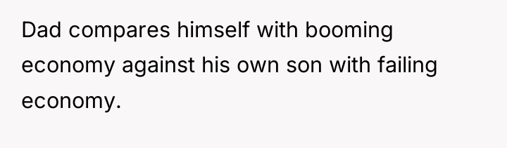 Dad compares himself with booming economy against his own son...