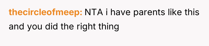 thecircleofmeep NTA i have parents like this and you did...